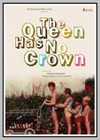 Queen has no Crown (The)